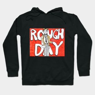 Rough Day Hoodie